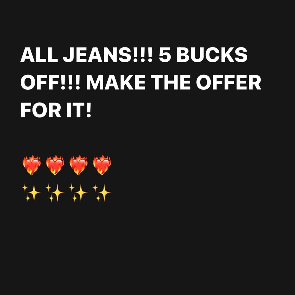 ALL JEANS/PANTS 5 DOLLARS OFF!!